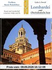 Lombardei und Oberitalienische Seen. Kunst - Reiseführer. Kunst und Landschaft zwischen Adda und Po