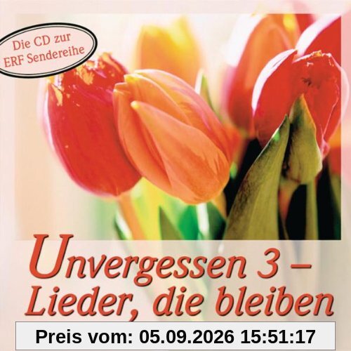 Unvergessen 3 - Lieder, die bleiben