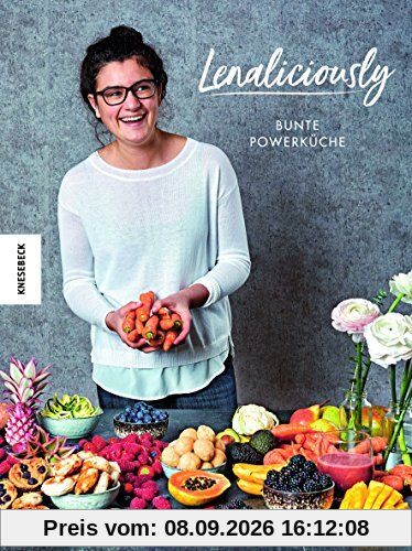 Lenaliciously: Bunte Powerküche - Vegane Küche, die Spaß macht (deliciously Lena, Superfood, Nadia Damaso)