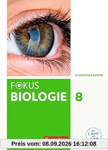 Fokus Biologie - Neubearbeitung - Gymnasium Bayern: 8. Jahrgangsstufe - Schülerbuch