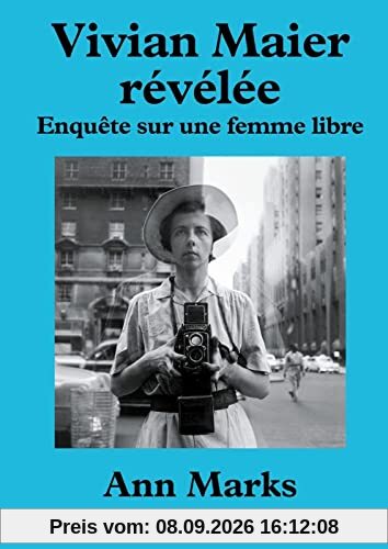 Vivian Maier révélée : enquête sur une femme libre