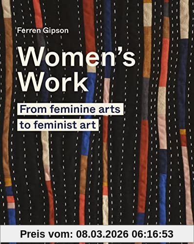 Ferren Gipson Women´s Work , From Feminine Art To Feminist Art