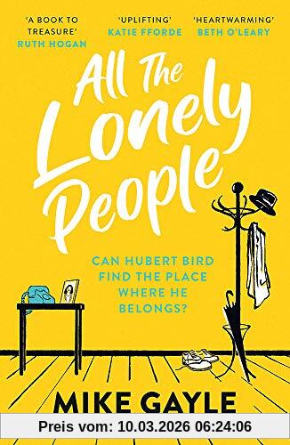 Mike Gayle All The Lonely People, From The Richard And Judy Bestselling Author Of Half A World Away Comes A Warm, Life-affirming Story – The Perfect Read For