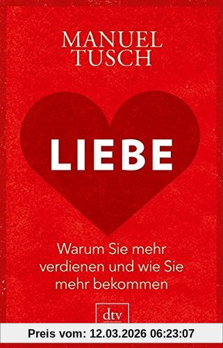 Manuel Tusch Liebe, Warum Sie Mehr Verdienen Und Wie Sie Mehr Bekommen