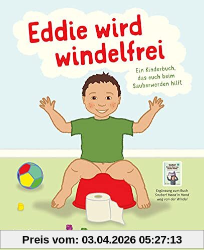 Eddie wird windelfrei: Ein Kinderbuch das euch beim Sauberwerden hilft
