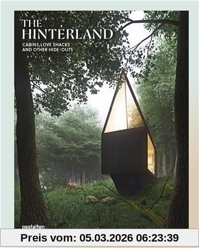 gestalten The Hinterland, Cabins, Love Shacks And Other Hide-Outs