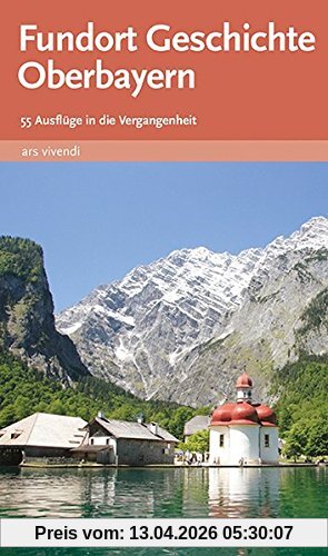 Fundort Geschichte Oberbayern - 50 Ausflüge in die Vergangenheit