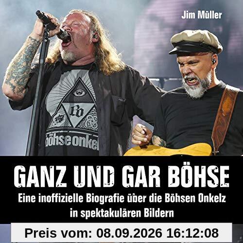 Ganz und gar böhse: Eine inoffizielle Biografie über die Böhsen Onkelz in spektakulären Bildern