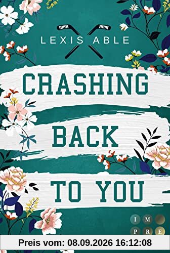 Crashing Back to You (»Back to You«-Reihe 2): Mitreißende Sports Romance über eine Liebe, die sich über alle Regeln hinwegsetzt
