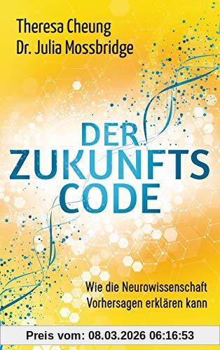 Theresa Cheung Der Zukunftscode, Wie Die Neurowissenschaft Vorhersagen Erklären Kann