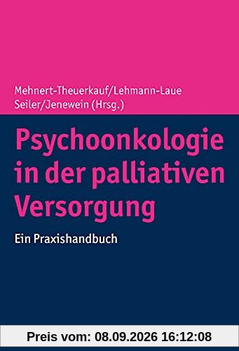 Psychoonkologie in der palliativen Versorgung: Ein Praxishandbuch