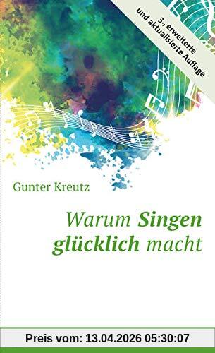 Warum Singen glücklich macht (Sachbuch Psychosozial)