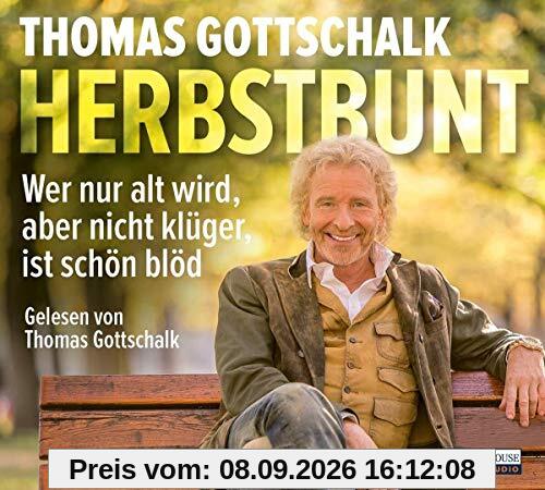 Herbstbunt: Wer nur alt wird, aber nicht klüger, ist schön blöd
