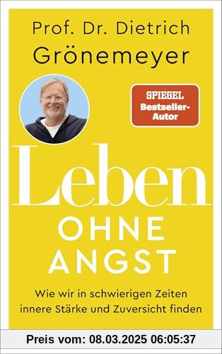 Leben ohne Angst: Wie wir in schwierigen Zeiten innere Stärke und Zuversicht finden