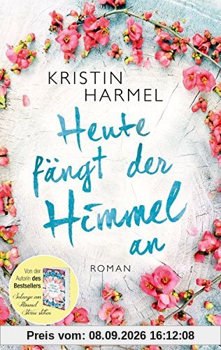 Heute fängt der Himmel an: Roman