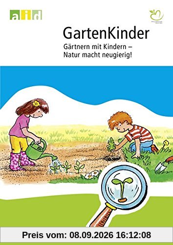 GartenKinder - Gärtnern mit Kindern - Natur macht neugierig!
