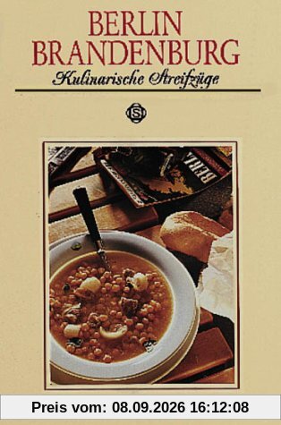 Berlin / Brandenburg. Kulinarische Streifzüge: Mit 62 Rezepten