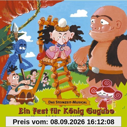 Ein Fest für König Gugubo. CD: Das Steinzeit-Musical. Urgeschichten und Höhlensongs