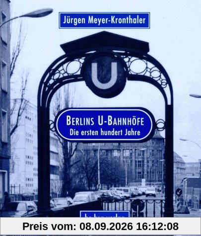 Berlins U- Bahnhöfe. Die ersten hundert Jahre