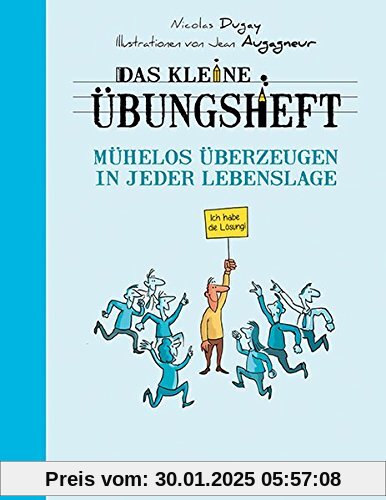 Das kleine Übungsheft - Mühelos überzeugen in jeder Lebenslage (Das kleine Übungsheft, Bibliothek der guten Gefühle)