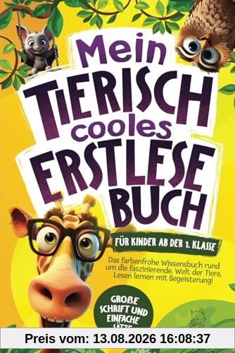 Mein tierisch cooles Erstlesebuch: Das farbenfrohe Wissensbuch rund um die faszinierende Welt der Tiere für Kinder ab der 1. Klasse | Lesen lernen mit Begeisterung - Große Schrift und einfache Sätze