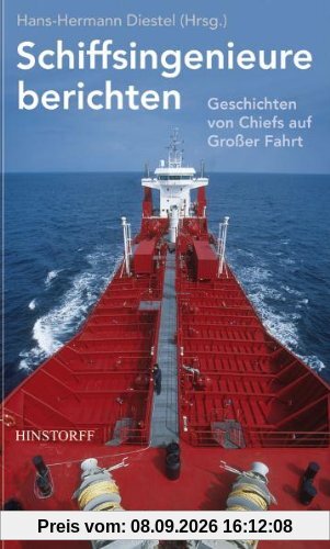 Schiffsingenieure berichten: Geschichten von Chiefs auf Großer Fahrt