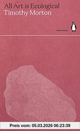 Timothy Morton All Art Is Ecological, Penguin Green Ideas