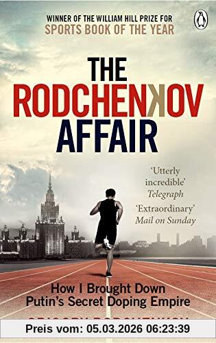 Grigory Rodchenkov The Rodchenkov Affair, How I Brought Down Russia’s Secret Doping Empire – Winner Of The William Hill Sports Book Of The Year 2020