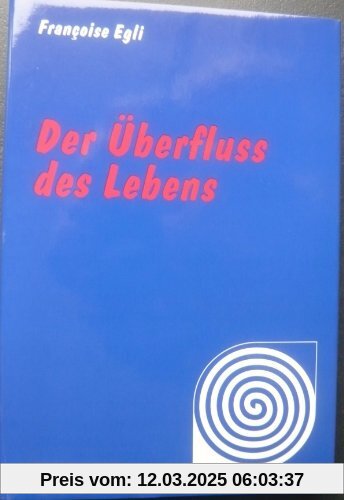 Der Überfluss des Lebens