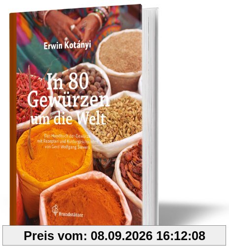 In 80 Gewürzen um die Welt - Das Handbuch der Aromen mit 100 Rezepten und Kulturgeschichten