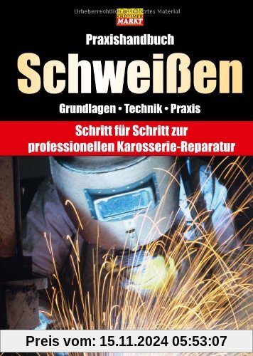 Praxishandbuch Schweißen: Professionelle Karosserieinstandsetzung