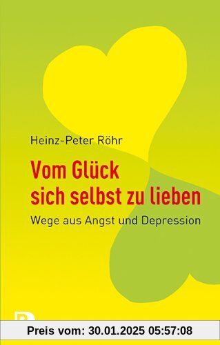 Vom Glück sich selbst zu lieben: Wege aus Angst und Depression