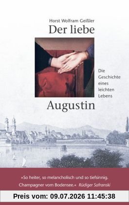 Geissler, Horst Wolfram Der Liebe Augustin, Die Geschichte Eines Leichten Lebens. Roman