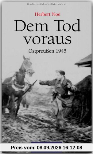 Dem Tod voraus - OSTPREUSSEN 1945 - RAUTENBERG Verlag: Ostpreußen 1945