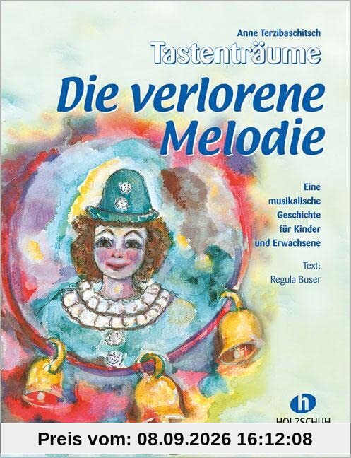 Die verlorene Melodie: Eine musikalische Geschichte für Kinder und Erwachsene