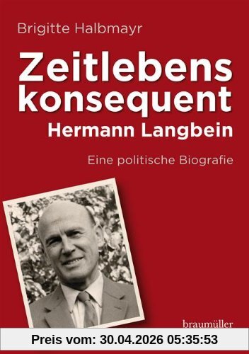 Zeitlebens konsequent: Hermann Langbein - Eine politische Biografie