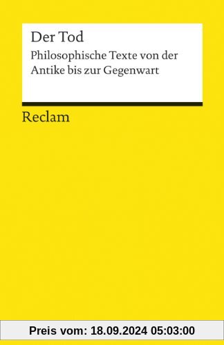 Der Tod: Philosophische Texte von der Antike bis zur Gegenwart (Reclams Universal-Bibliothek)