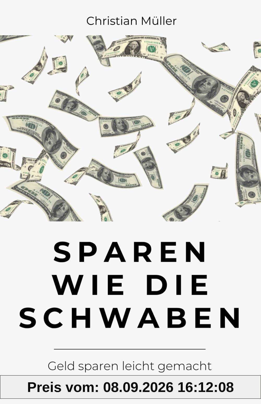 Sparen wie die Schwaben: Geld sparen leicht gemacht - Mit über 150 Spartipps