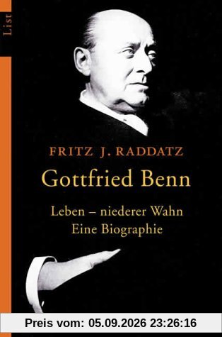 Gottfried Benn: Leben - niederer Wahn. Eine Biographie
