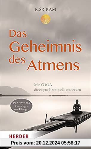 Das Geheimnis des Atmens: Mit Yoga die eigene Kraftquelle entdecken