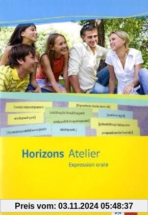 Horizons Atelier. L' expression orale. Arbeitsheft mit CD-ROM