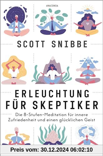 Erleuchtung für Skeptiker. Die 8-Stufen-Meditation für innere Zufriedenheit und einen glücklichen Geist: Ein spirituell 