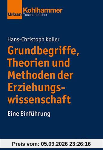 Grundbegriffe, Theorien und Methoden der Erziehungswissenschaft: Eine Einführung (Urban-Taschenbücher)