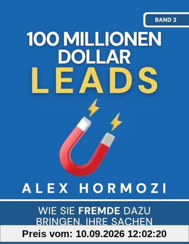 100 Millionen Dollar Leads: Wie Sie Fremde dazu bringen, Ihre Sachen kaufen zu wollen (Acquisition.com $100M Series)