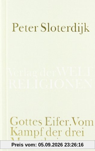 Gottes Eifer: Vom Kampf der drei Monotheismen