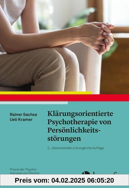 Klärungsorientierte Psychotherapie von Persönlichkeitsstörungen (Praxis der Psychotherapie von Persönlichkeitsstörungen)