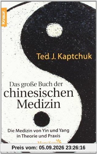 Das große Buch der chinesischen Medizin: Die Medizin von Yin und Yang in Theorie und Praxis