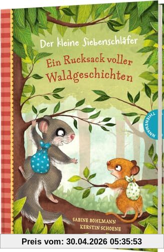 Der kleine Siebenschläfer: Ein Rucksack voller Waldgeschichten: Vorlesebuch ab 4