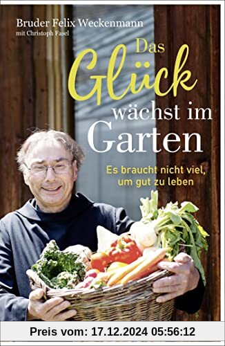 Das Glück wächst im Garten: Es braucht nicht viel, um gut zu leben