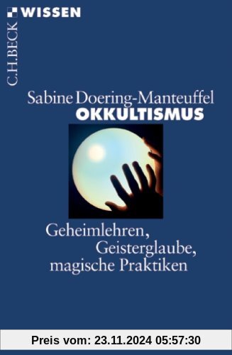 Okkultismus: Geheimlehren, Geisterglaube, magische Praktiken